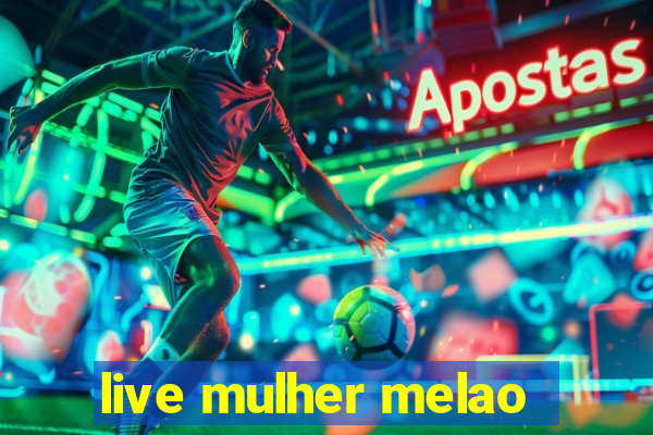 live mulher melao